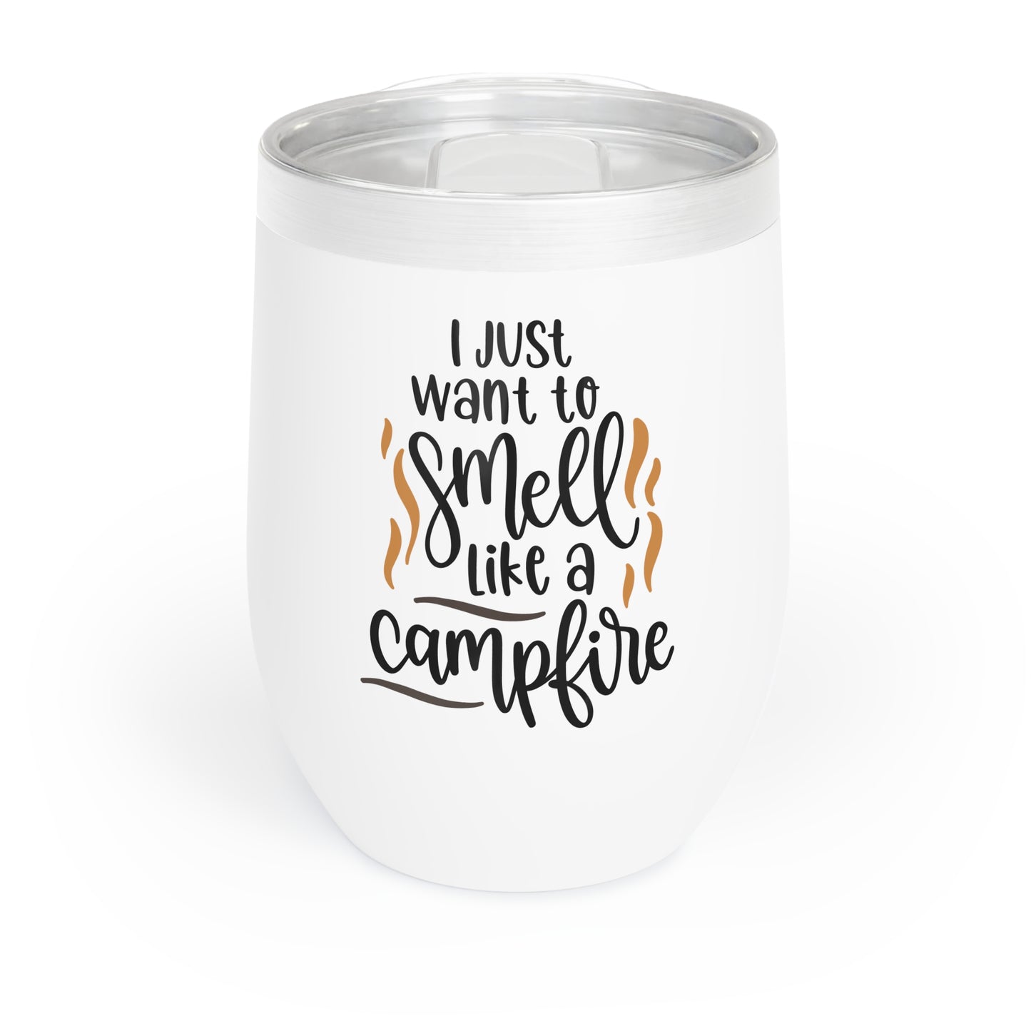 I Just want to Smell Like a Campfire 12oz Wine Tumbler