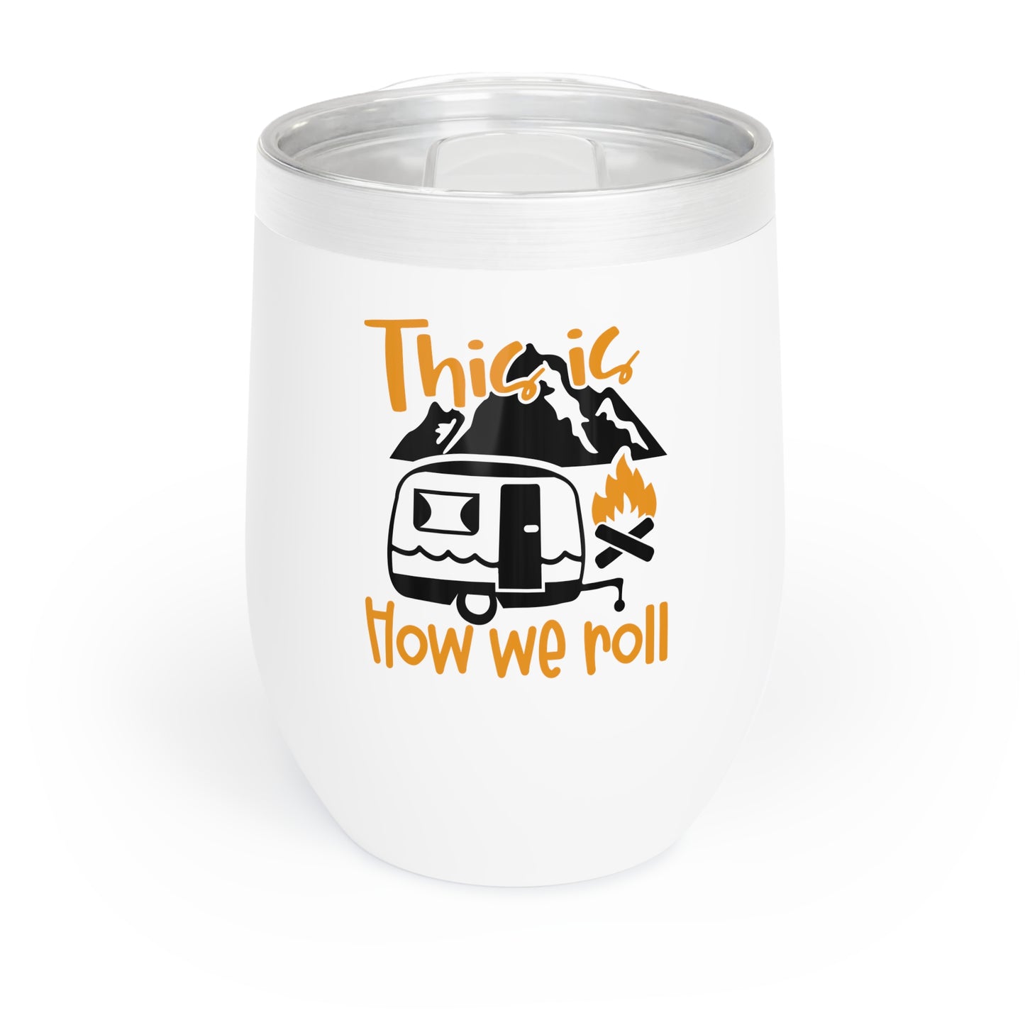 This is how We Roll Camping Life 12oz Wine Tumbler