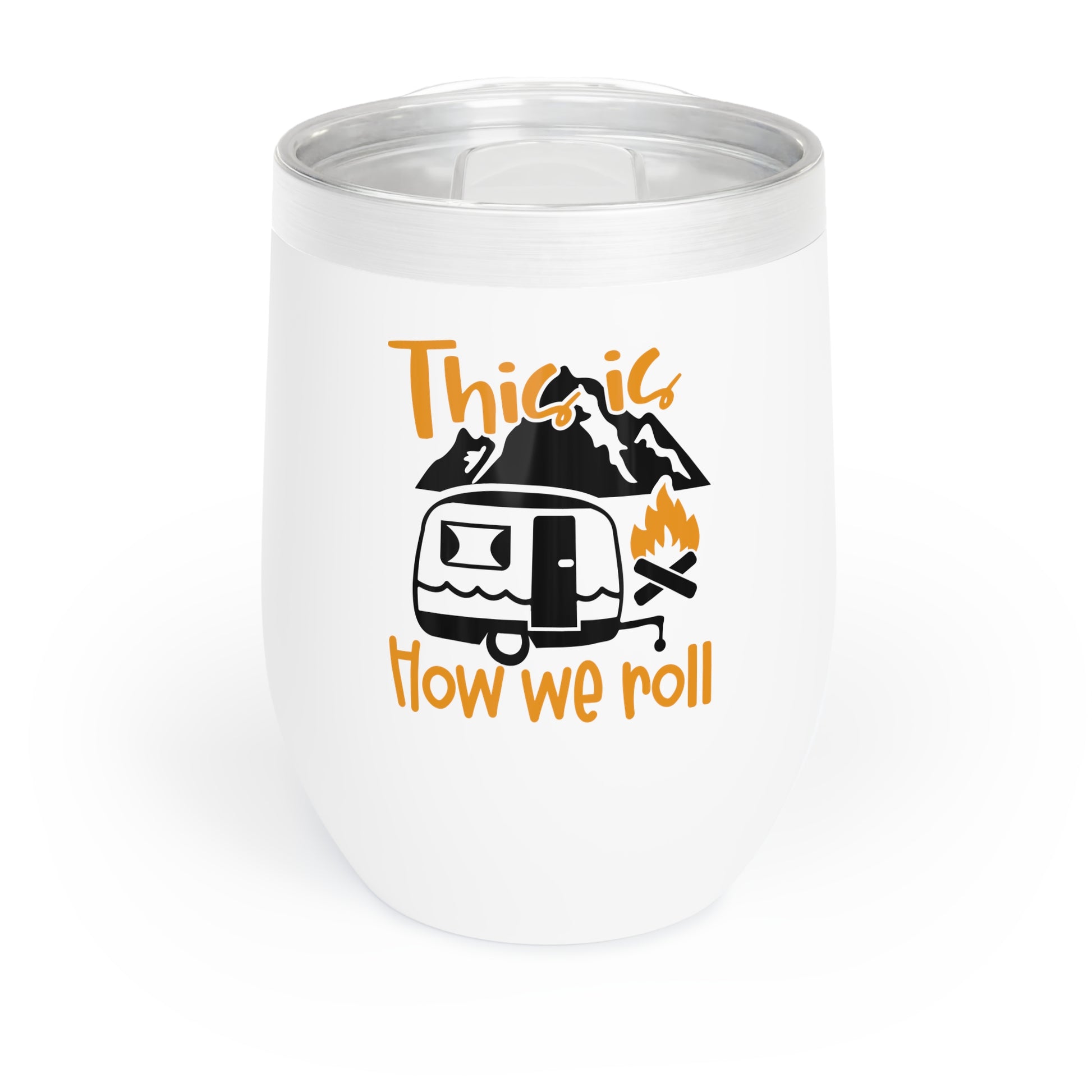 This is how We Roll Camping Life 12oz Wine Tumbler