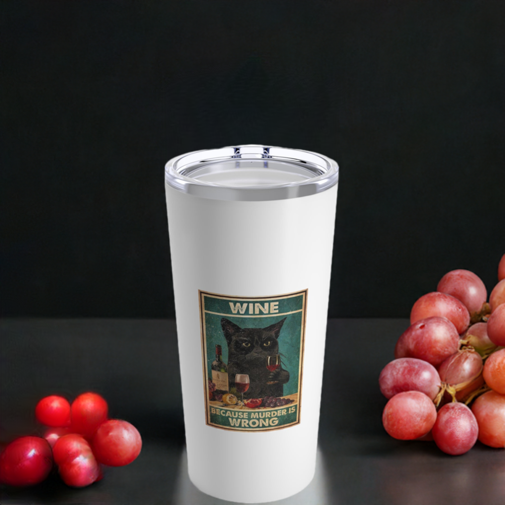 20oz Wine Tumbler - "Wine, Because Murder is Wrong" Vintage Wine Art + Vacuum-Insulated +