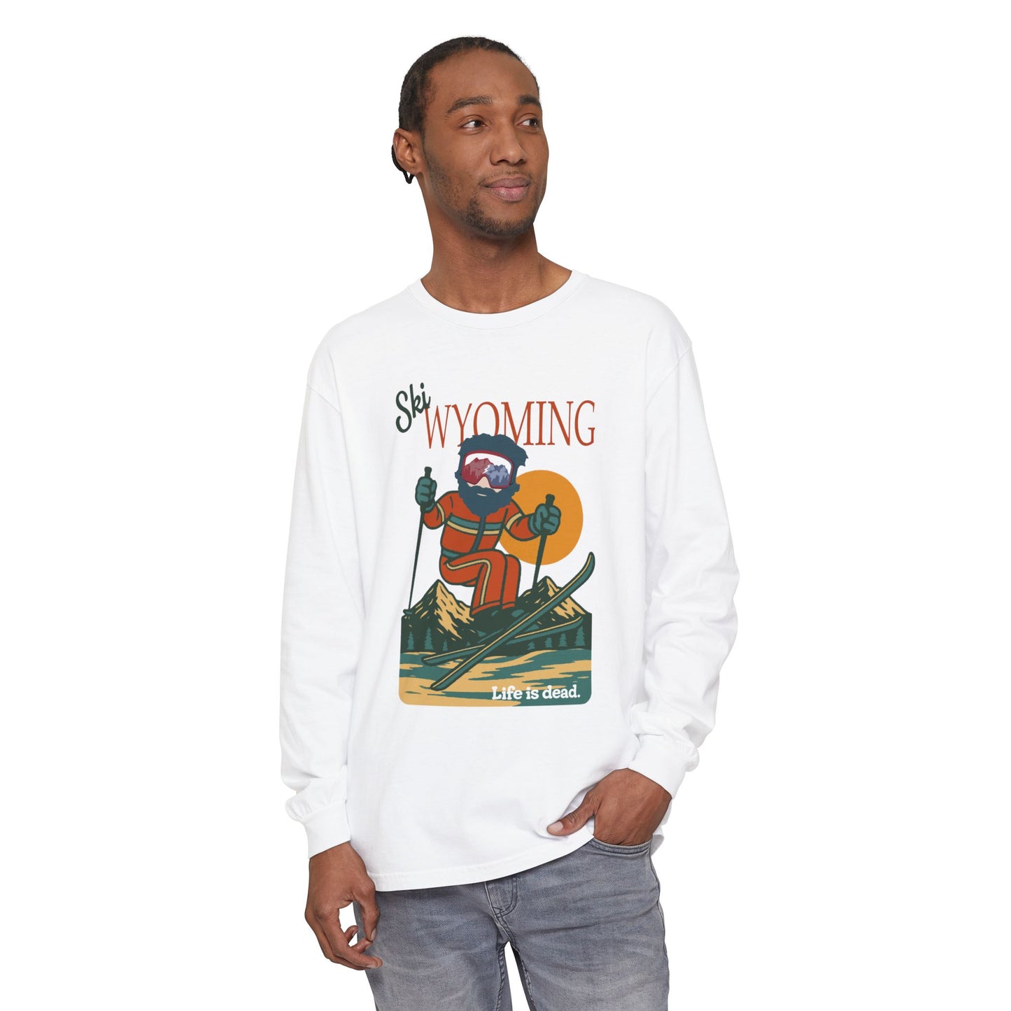 Ski Wyoming - Life is dead. Mountain Collection Garment-Dyed Long Sleeve T-Shirt