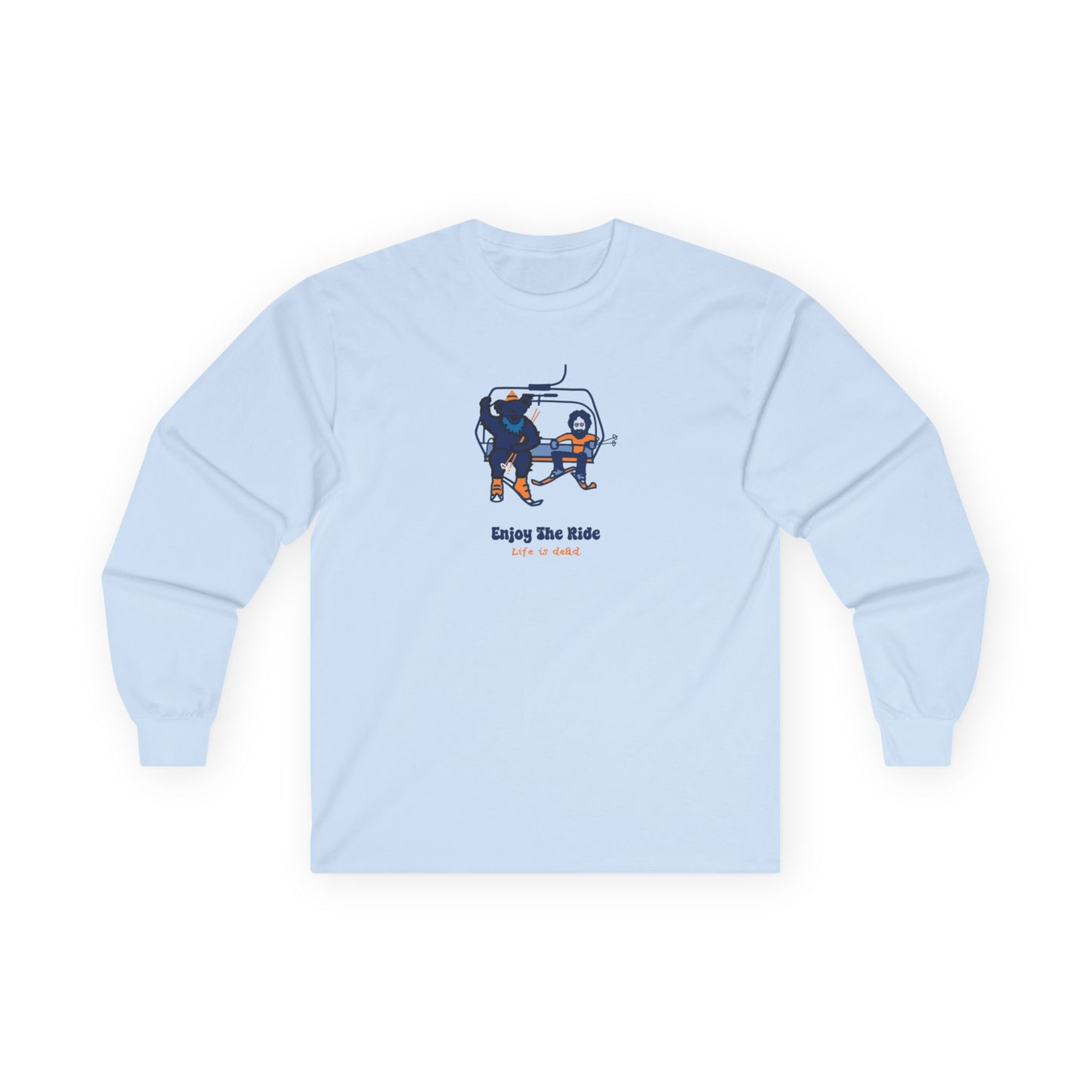 Life is dead. Enjoy the Ride - Jerry and His Best Bear Bud - Grateful Dead Long Sleeve Tee