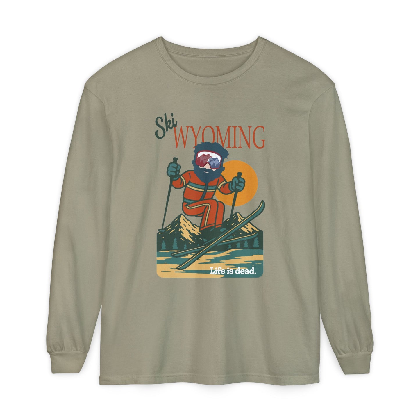 Ski Wyoming - Life is dead. Mountain Collection Garment-Dyed Long Sleeve T-Shirt