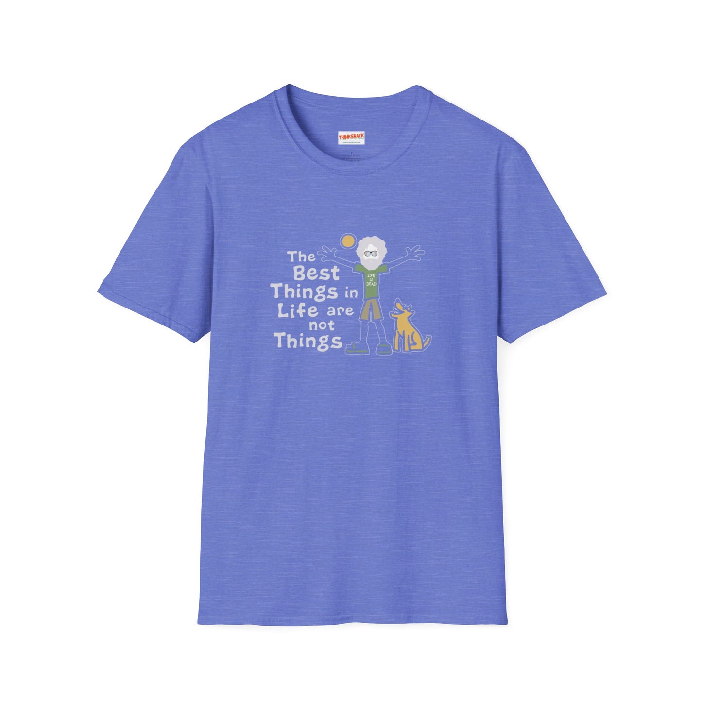 Life is dead. The Best Things In Life T-Shirt