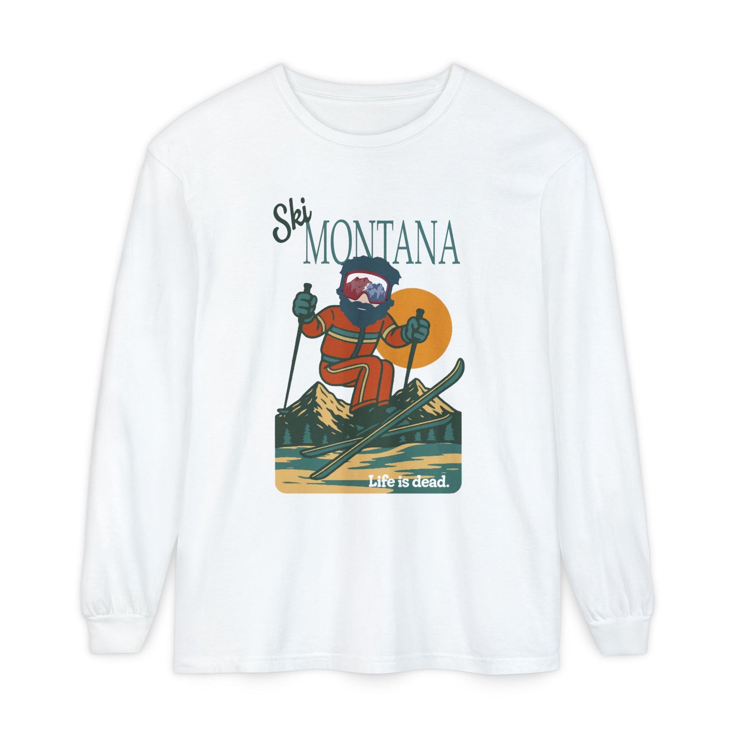 Ski Montana - Life is dead. Mountain Collection Garment-Dyed Long Sleeve T-Shirt