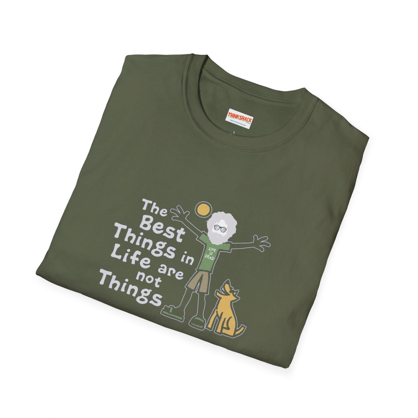 Life is dead. The Best Things In Life T-Shirt