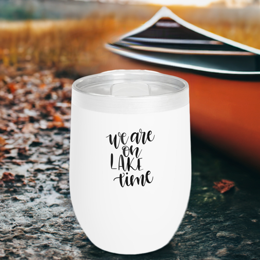 12oz Wine Tumbler - We Are On Lake Time - Vacuum-Insulated Hot/Cold