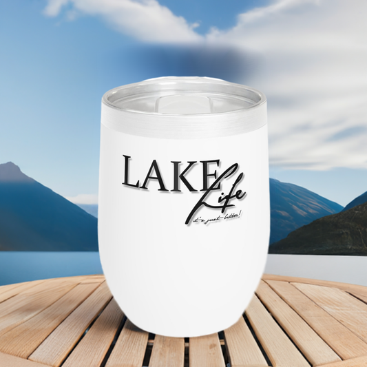 12oz Wine Tumbler - Lake Life, It's Just Better - Vacuum-Insulated Hot/Cold