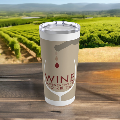 20oz Wine Tumbler - Wine Makes Everyone Look Better - Wine Art + Vacuum-Insulated + Retro