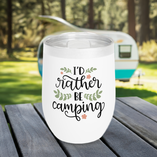 12oz Wine Tumbler - I'd Rather Be Camping - Vacuum-Insulated Hot/Cold