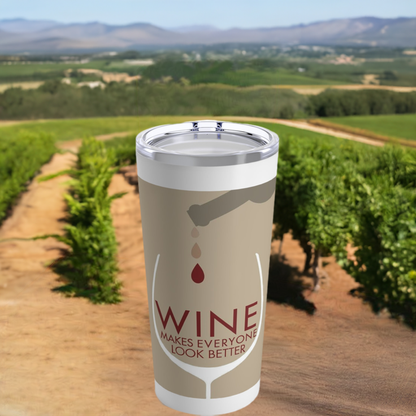 20oz Wine Tumbler - Wine Makes Everyone Look Better - Wine Art + Vacuum-Insulated + Retro